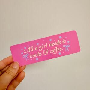 Bookmark All A Girl Needs Is Books & Coffee